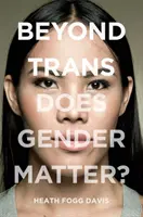 Beyond Trans: Záleží na pohlaví? - Beyond Trans: Does Gender Matter?