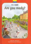 Eric Liddell: Jste připraveni?: Pravdivý příběh Erica Liddella a olympijských her - Eric Liddell: Are You Ready?: The True Story of Eric Liddell and the Olympic Games