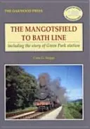 Linka z Mangotsfieldu do Bathu - včetně příběhu stanice Green Park - Mangotsfield to Bath Line - Including the Story of Green Park Station