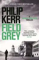 Polní šeď - Bernie Gunther Thriller 7 - Field Grey - Bernie Gunther Thriller 7