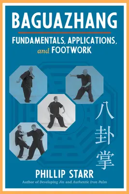 Baguazhang: Základy, aplikace a práce nohou - Baguazhang: Fundamentals, Applications, and Footwork