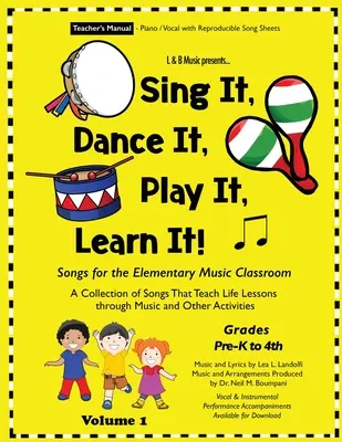 Sing It, Dance It, Play It, Learn It!: Songs for Elementary Music Classroom - Sing It, Dance It, Play It, Learn It!: Songs for the Elementary Music Classroom