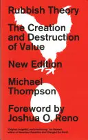 Teorie odpadků: Vytváření a ničení hodnot - druhé vydání - Rubbish Theory: The Creation and Destruction of Value - Second Edition