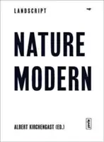 Landscript 04: Příroda moderní: Prolínání architektury a krajiny v moderním hnutí - Landscript 04: Nature Modern: Merging Architecture and Landscape in the Modern Movement