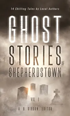Strašidelné příběhy ze Shepherdstownu, svazek 1 - Ghost Stories of Shepherdstown, Vol. 1