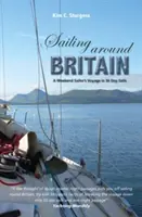 Plavba kolem Británie: Víkendová plavba námořníka na 50 denních plachetnicích - Sailing Around Britain: A Weekend Sailor's Voyage in 50 Day Sails