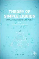 Teorie jednoduchých kapalin: S aplikacemi na měkké látky - Theory of Simple Liquids: With Applications to Soft Matter