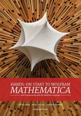Praktický začátek Wolfram Mathematica: A programování s jazykem Wolfram - Hands-On Start to Wolfram Mathematica: And Programming with the Wolfram Language
