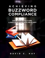 Dosažení shody s módními slovy: Jazyk a slovník datové architektury - Achieving Buzzword Compliance: Data Architecture Language and Vocabulary