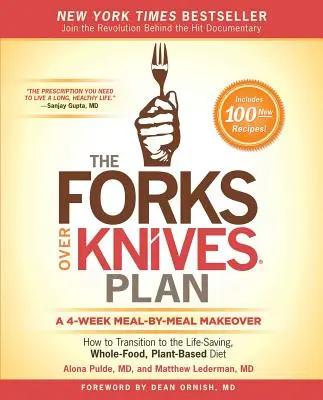 Plán na vidličkách nad noži: Jak přejít na život zachraňující rostlinnou stravu založenou na plnohodnotných potravinách? - The Forks Over Knives Plan: How to Transition to the Life-Saving, Whole-Food, Plant-Based Diet