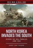Severní Korea napadá Jih: Přes 38. rovnoběžku, červen 1950 - North Korea Invades the South: Across the 38th Parallel, June 1950