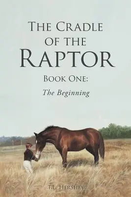 Kolébka dravce: Kniha první: Začátek - The Cradle of the Raptor: Book One: The Beginning