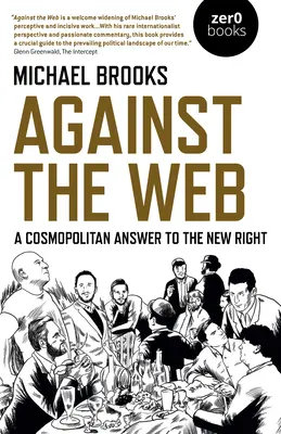 Proti síti: Kosmopolitní odpověď nové pravici - Against the Web: A Cosmopolitan Answer to the New Right