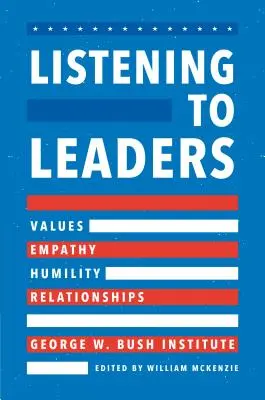 Naslouchání vůdcům: Příručka pro vedoucí pracovníky: Hodnoty, empatie, pokora a vztahy - Listening to Leaders: Values, Empathy, Humility, and Relationships