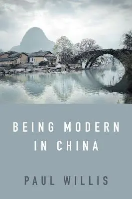 Být moderní v Číně: Západní kulturní analýza modernity, tradice a školství v dnešní Číně - Being Modern in China: A Western Cultural Analysis of Modernity, Tradition and Schooling in China Today
