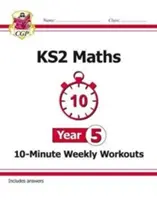 KS2 Maths 10-Minute Weekly Workouts - Year 5 (Desetiminutová týdenní cvičení) - KS2 Maths 10-Minute Weekly Workouts - Year 5