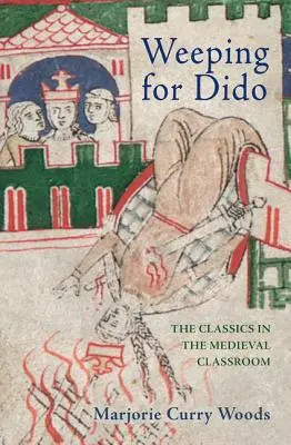 Pláč pro Dido: Klasici ve středověké třídě: Pochyby o Didě v pohádkách pro děti - Weeping for Dido: The Classics in the Medieval Classroom