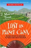 Ztraceni na planetě Čína: Pokus jednoho muže porozumět nejzáhadnějšímu národu na světě. - Lost on Planet China: One Man's Attempt to Understand the World's Most Mystifying Nation