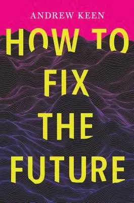 Jak napravit budoucnost - How to Fix the Future