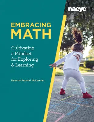Přijímání matematiky: Pěstování myšlení pro objevování a učení se matematiky: Kniha: Matematika jako životní styl - Embracing Math: Cultivating a Mindset for Exploring and Learning