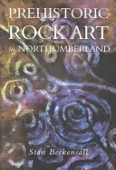 Prehistorické skalní umění v Northumberlandu - Prehistoric Rock Art in Northumberland