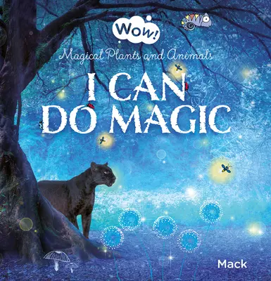 Wow! Umím kouzlit. Kouzelné rostliny a zvířata - Wow! I Can Do Magic. Magical Plants and Animals
