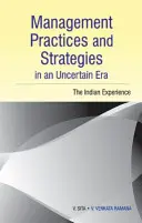 Manažerské postupy a strategie v nejisté době: Zkušenosti z Indie - Management Practices and Strategies in an Uncertain Era: The Indian Experience