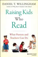 Vychováváme děti, které čtou: Co mohou udělat rodiče a učitelé - Raising Kids Who Read: What Parents and Teachers Can Do