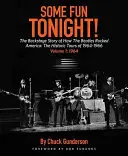Dnes večer se pobavíme! Příběh ze zákulisí, jak Beatles rozbouřili Ameriku: The Historic Tours of 1964-1966, 1964 - Some Fun Tonight!: The Backstage Story of How the Beatles Rocked America: The Historic Tours of 1964-1966, 1964