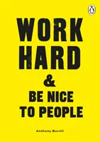 Pracujte tvrdě a buďte na lidi hodní - Work Hard & Be Nice to People