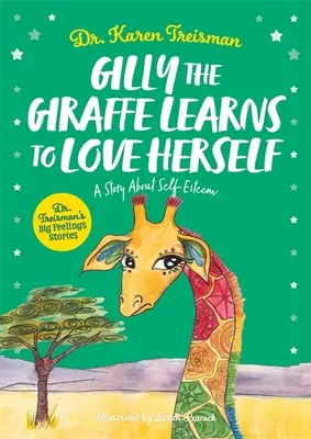 Žirafa Gilly se učí mít ráda sama sebe: Příběh o sebeúctě - Gilly the Giraffe Learns to Love Herself: A Story about Self-Esteem