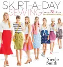 Šití sukní na den: Vytvořte si 28 sukní pro jedinečný vzhled každý den - Skirt-A-Day Sewing: Create 28 Skirts for a Unique Look Every Day