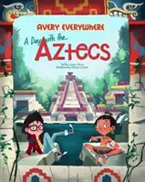Den s Aztéky - A Day with the Aztecs