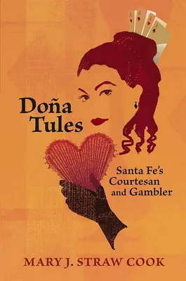 Doa Tules: Dvorní dáma a hazardní hráčka ze Santa Fe - Doa Tules: Santa Fe's Courtesan and Gambler