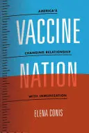 Národ očkovacích látek: Měnící se vztah Ameriky k očkování - Vaccine Nation: America's Changing Relationship with Immunization