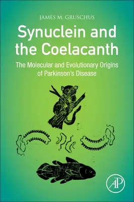 Synuclein a Coelacanth: Molekulární a evoluční původ Parkinsonovy choroby - Synuclein and the Coelacanth: The Molecular and Evolutionary Origins of Parkinson's Disease