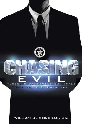Chasing Evil: Pursuing Dangerous Criminals with the U.S. Marshals (Honba za zlem: pronásledování nebezpečných zločinců s americkými maršály) - Chasing Evil: Pursuing Dangerous Criminals with the U.S. Marshals