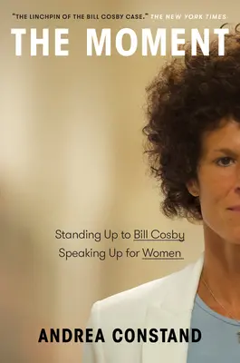 The Moment: Momentka: Postavit se Billu Cosbymu, mluvit za ženy - The Moment: Standing Up to Bill Cosby, Speaking Up for Women