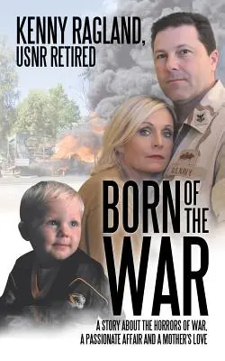 Zrozeni z války: Příběh o hrůzách války, vášnivém románku a mateřské lásce - Born of the War: A Story about the Horrors of War, a Passionate Affair and a Mother?s Love