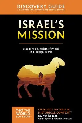 Izraelská mise Průvodce pro objevitele, 13: Kněžské království v marnotratném světě - Israel's Mission Discovery Guide, 13: A Kingdom of Priests in a Prodigal World