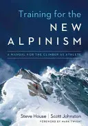 Výcvik pro nový alpinismus: Příručka pro horolezce jako sportovce - Training for the New Alpinism: A Manual for the Climber as Athlete