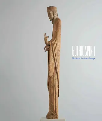 Gothic Spirit: Středověké umění z Evropy - Gothic Spirit: Medieval Art from Europe