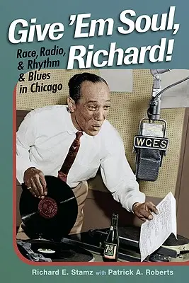 Dej jim duši, Richarde!: Rasa, rozhlas a Rhythm and Blues v Chicagu: Richard, Richard! - Give 'Em Soul, Richard!: Race, Radio, and Rhythm and Blues in Chicago