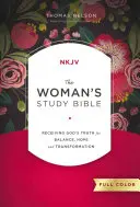 NKJV, Studijní bible pro ženy, plně revidovaná, tvrdá vazba, plnobarevná: Přijímání Boží pravdy pro rovnováhu, naději a proměnu - The NKJV, Woman's Study Bible, Fully Revised, Hardcover, Full-Color: Receiving God's Truth for Balance, Hope, and Transformation