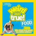Podivná, ale pravdivá jídla: 300 nakousnutých faktů o neuvěřitelných potravinách - Weird But True Food: 300 Bite-Size Facts about Incredible Edibles