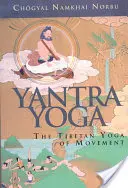 Jantra jóga: Tibetská jóga pohybu - Yantra Yoga: Tibetan Yoga of Movement