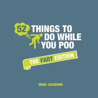 52 věcí, které se dají dělat při kakání - Prdící edice - 52 Things to Do While You Poo - The Fart Edition