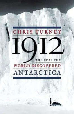 1912: Rok, kdy svět objevil Antarktidu - 1912: The Year the World Discovered Antarctica