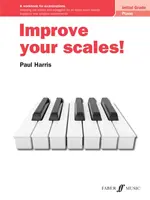 Zlepši své stupnice! Piano Initial Grade: Cvičebnice ke zkouškám - Improve Your Scales! Piano Initial Grade: A Workbook for Examinations