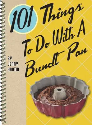 101 věcí, které se dají dělat s buchtovou pánví - 101 Things to Do with a Bundt(r) Pan